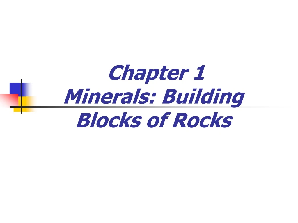 chapter 1 minerals building blocks of rocks