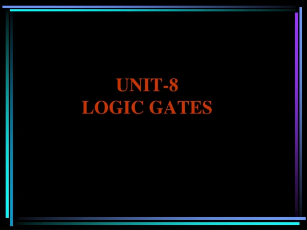 UNIT-8 LOGIC GATES
