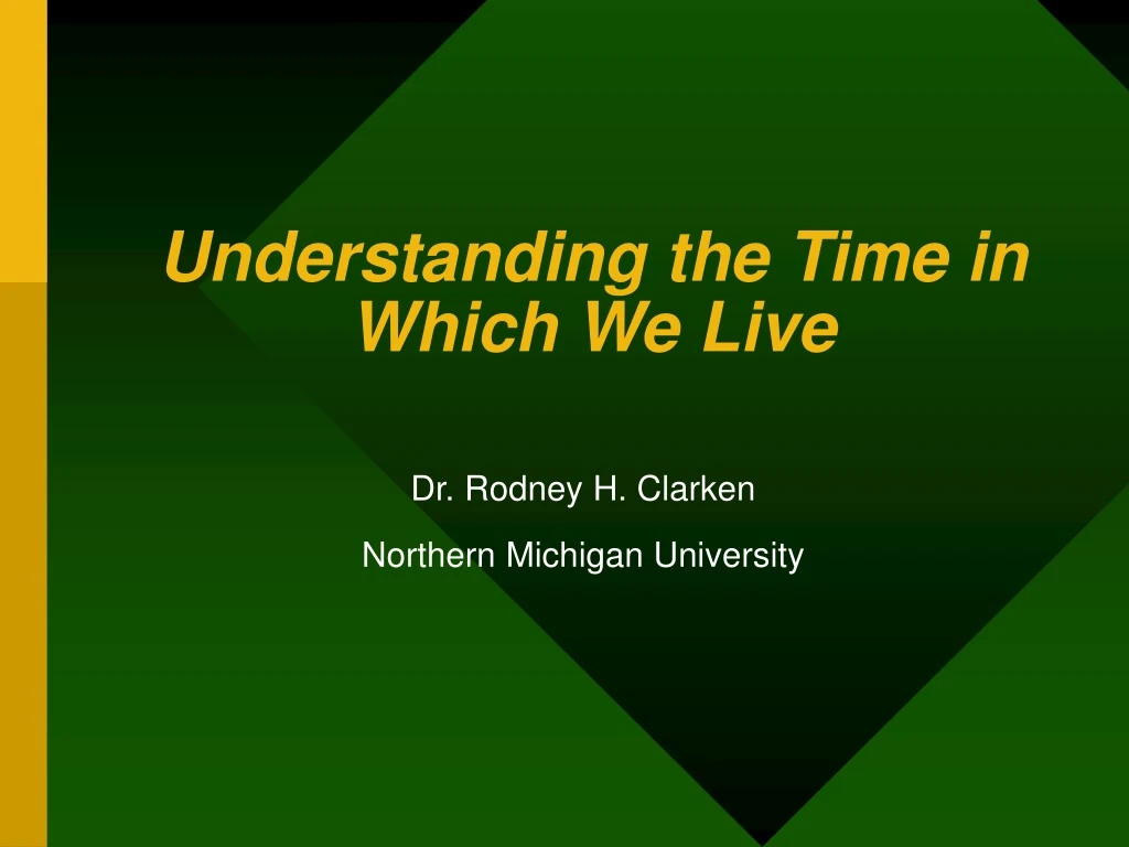 understanding the time in which we live