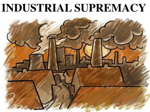 INDUSTRIAL SUPREMACY