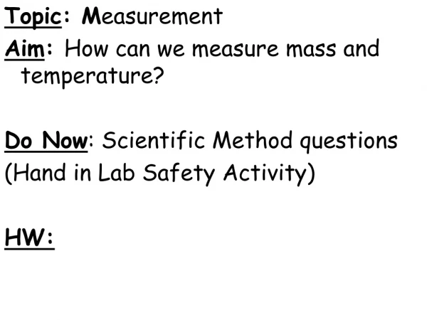 Topic : M easurement Aim :  How can we measure mass and temperature?