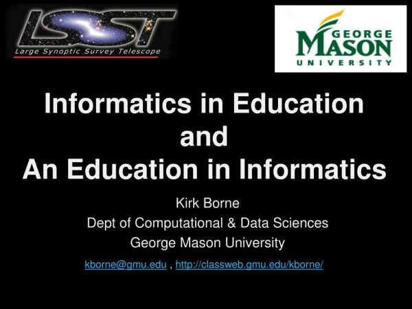 Informatics in Education and An Education in Informatics