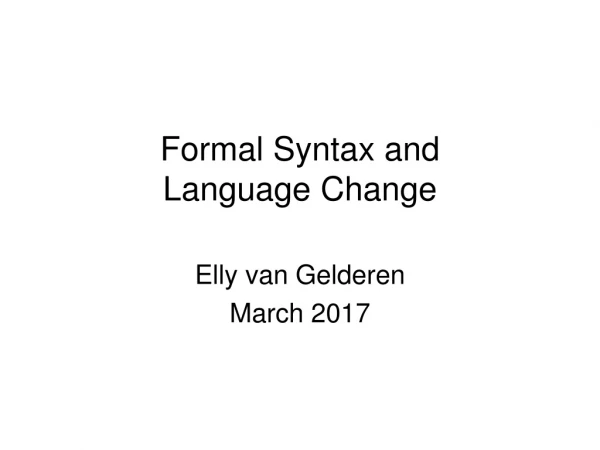 Formal Syntax and  Language Change