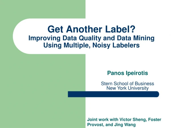 Get Another Label?  Improving Data Quality and Data Mining Using Multiple, Noisy Labelers