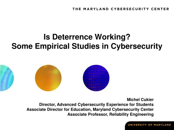 Is Deterrence Working?  Some Empirical Studies in Cybersecurity