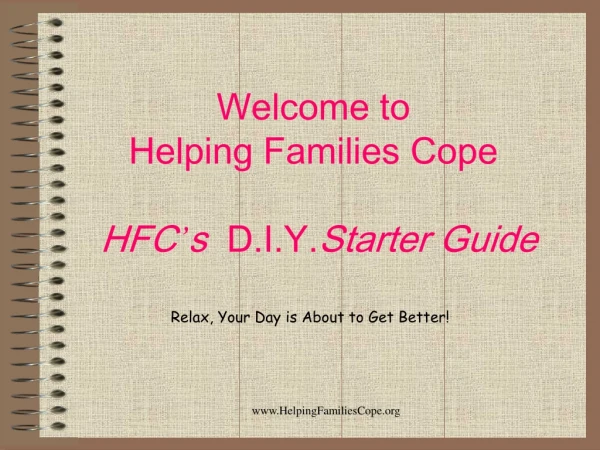 Welcome to  Helping Families Cope HFC ’ s   D.I.Y. Starter Guide