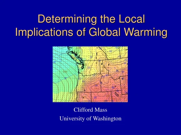 Determining the Local Implications of Global Warming