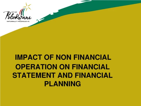 IMPACT OF NON FINANCIAL OPERATION ON FINANCIAL STATEMENT AND FINANCIAL PLANNING