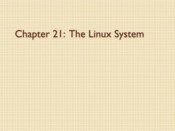 Chapter 21:  The Linux System