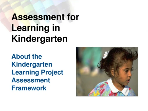 About the Kindergarten Learning Project Assessment Framework