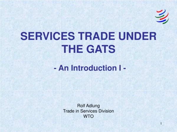 SERVICES TRADE UNDER THE GATS - An Introduction I -