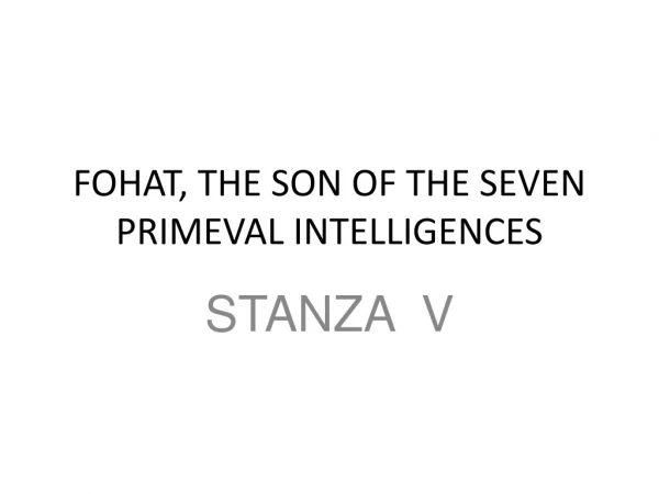 FOHAT, THE SON OF THE SEVEN PRIMEVAL INTELLIGENCES