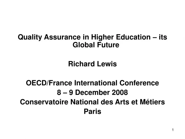 Quality Assurance in Higher Education – its Global Future Richard Lewis
