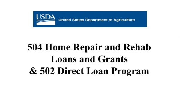 504 Home Repair and Rehab Loans and Grants &amp; 502 Direct Loan Program