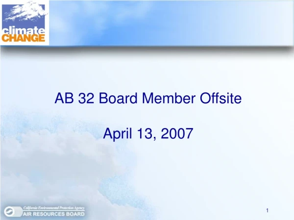 AB 32 Board Member Offsite April 13, 2007