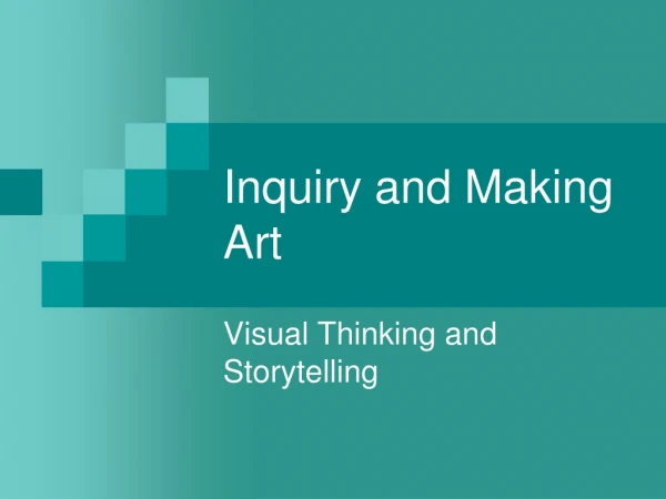 Inquiry and Making Art