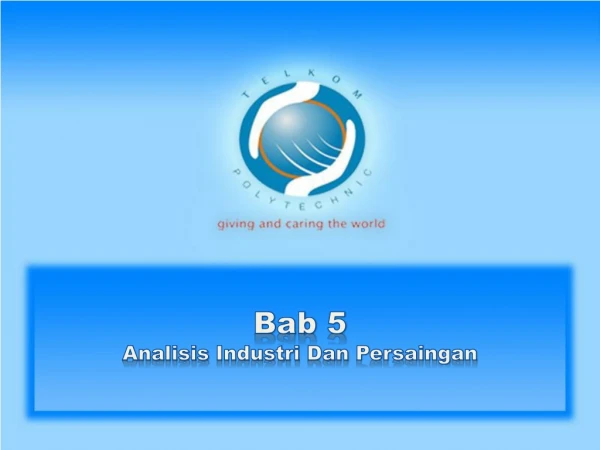 Bab  5  Analisis Industri  Dan  Persaingan