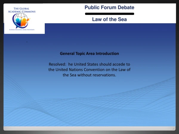 Public Forum Debate ----------------------------- Law of the Sea