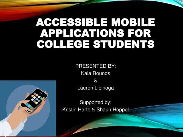 ACCESSIBLE MOBILE APPLICATIONS FOR COLLEGE STUDENTS