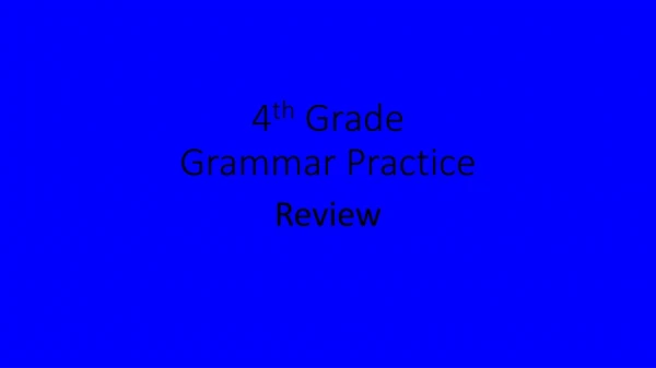 4 th  Grade  Grammar Practice