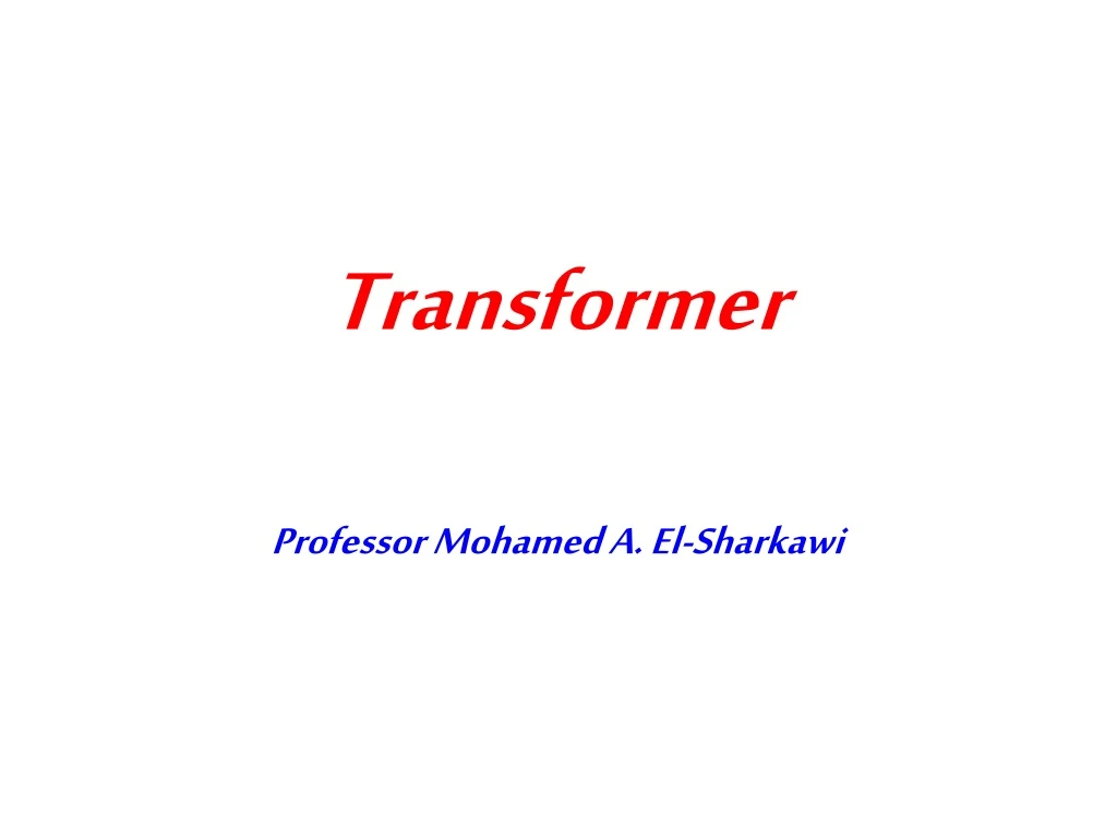 transformer professor mohamed a el sharkawi