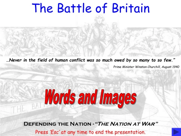 …Never in the field of human conflict was so much owed by so many to so few.”