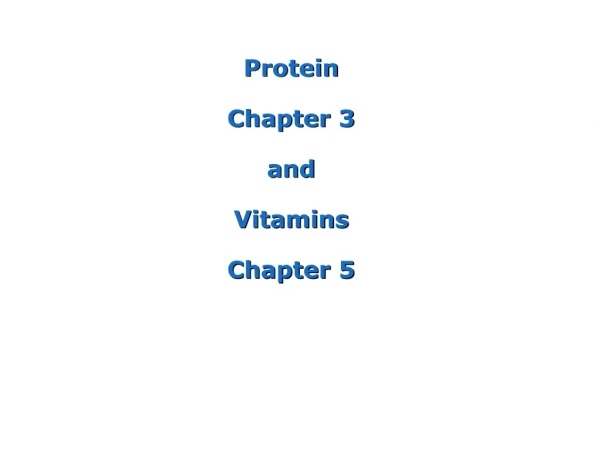 Protein  Chapter 3 and  Vitamins  Chapter 5