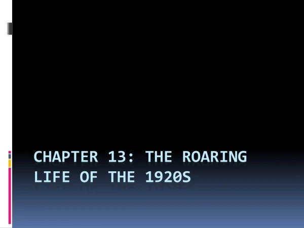 Chapter 13: The Roaring Life of the 1920s