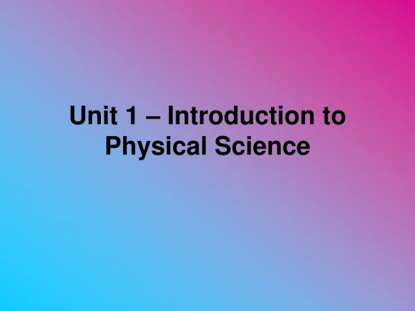 Unit 1 – Introduction to Physical Science