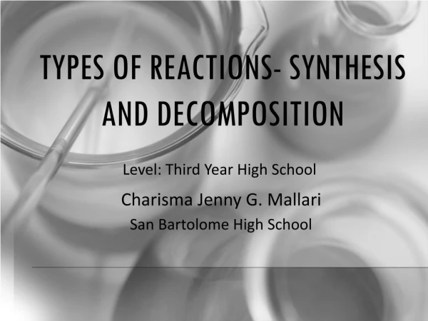 TYPES OF REACTIONS- Synthesis and decomposition