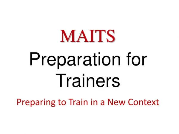 MAITS  Preparation for Trainers Preparing to Train in a New Context