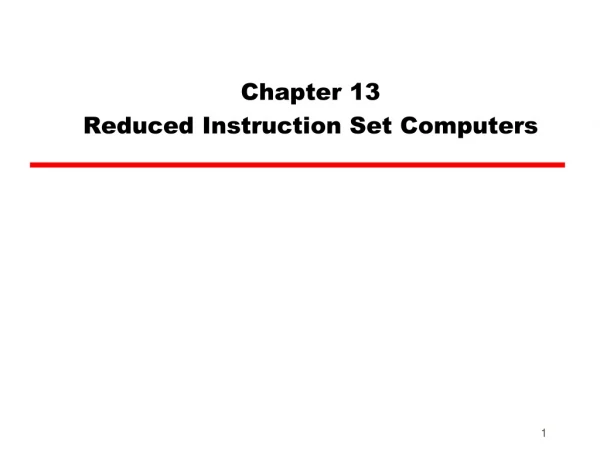 Chapter 13 Reduced Instruction Set Computers