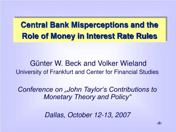 Günter W. Beck and Volker Wieland University of Frankfurt and Center for Financial Studies