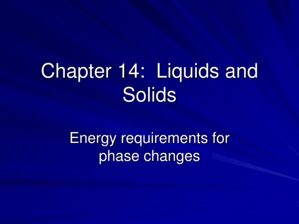 Chapter 14:  Liquids and Solids