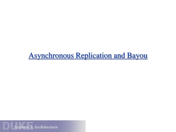 Asynchronous Replication and Bayou