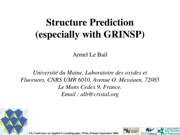 Structure Prediction  (especially with GRINSP) Armel Le Bail