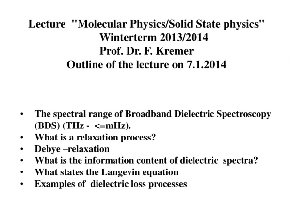 Lecture  &quot;Molecular Physics/Solid State physics&quot; Winterterm 2013/2014 Prof. Dr. F. Kremer