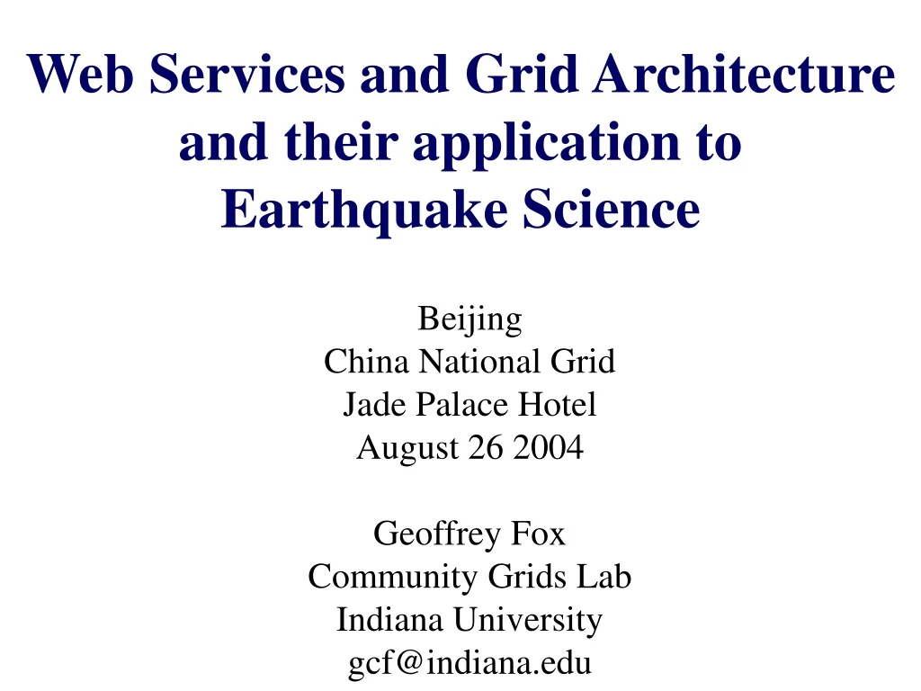 web services and grid architecture and their application to earthquake science