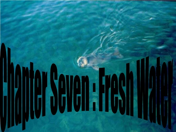 Chapter Seven : Fresh Water
