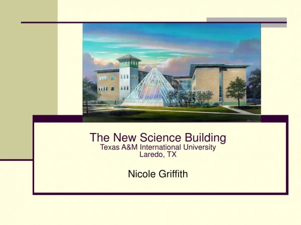 The New Science Building Texas A&amp;M International University Laredo, TX Nicole Griffith