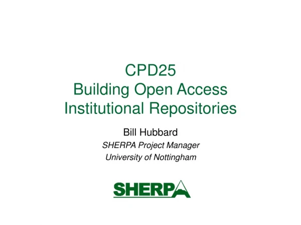 CPD25 Building Open Access Institutional Repositories