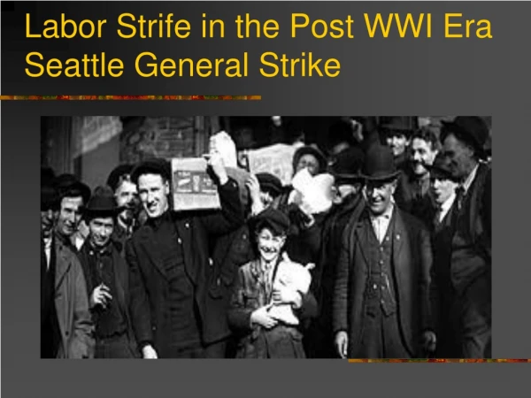 Labor Strife in the Post WWI Era Seattle General Strike