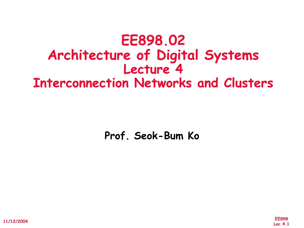 ee898 02 architecture of digital systems lecture 4 interconnection networks and clusters