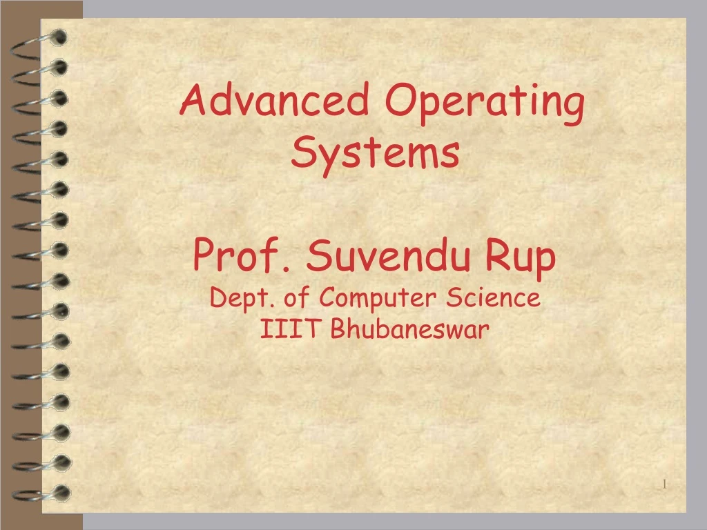 advanced operating systems prof suvendu rup dept of computer science iiit bhubaneswar