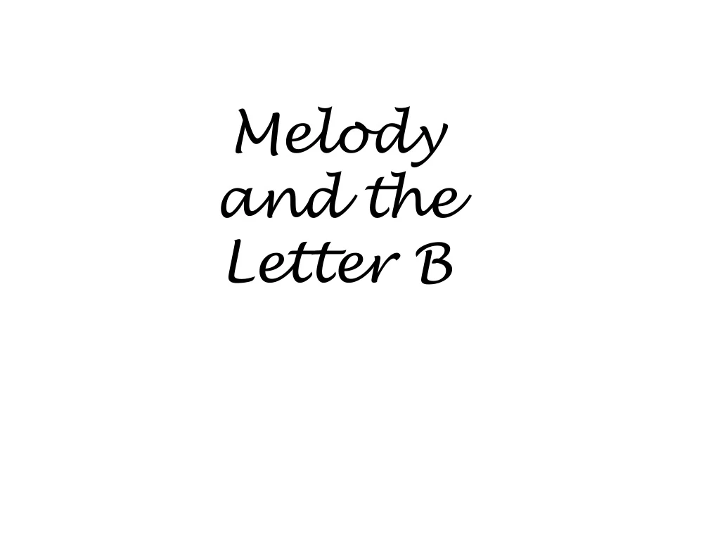 melody and the letter b