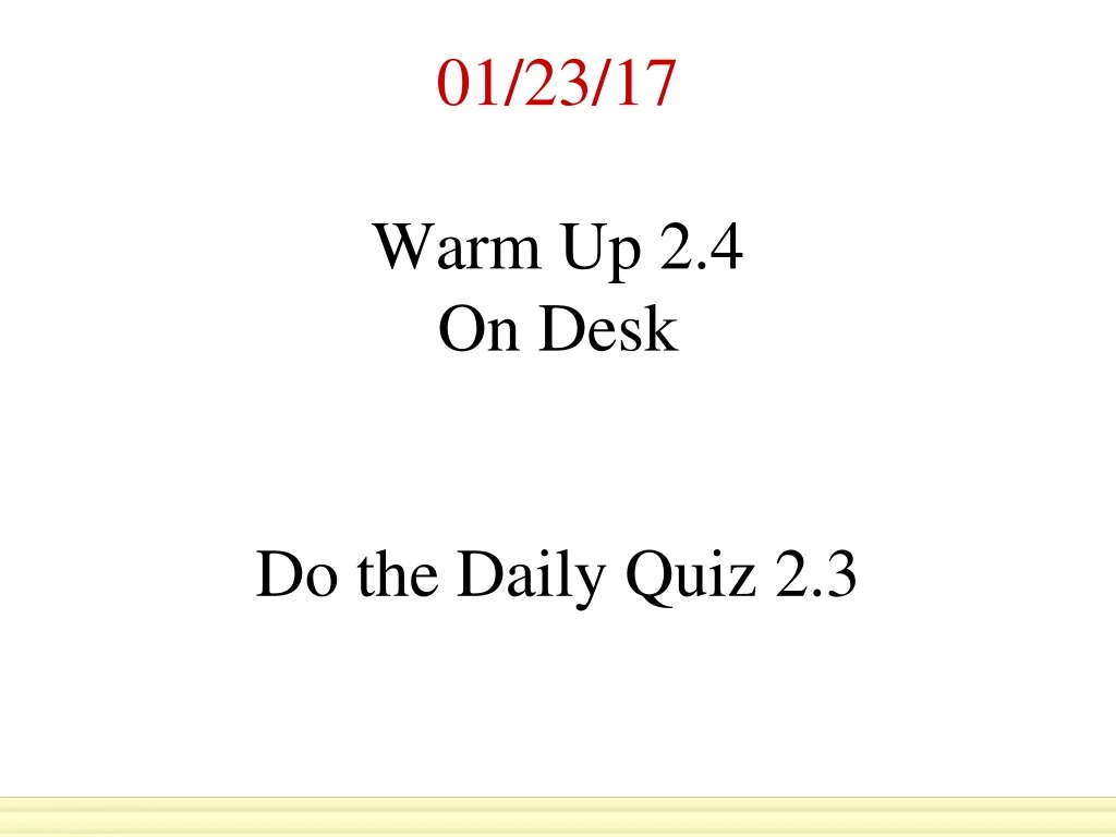 01 23 17 warm up 2 4 on desk do the daily quiz 2 3