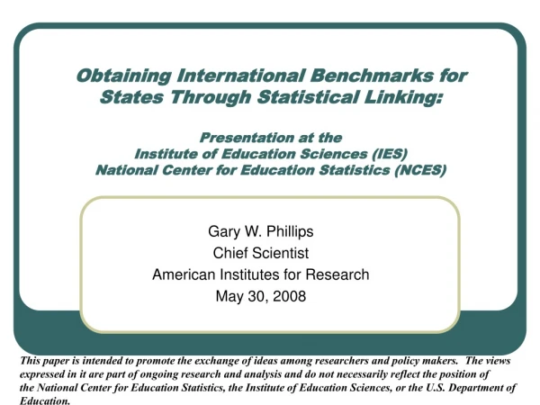Gary W. Phillips Chief Scientist American Institutes for Research May 30, 2008