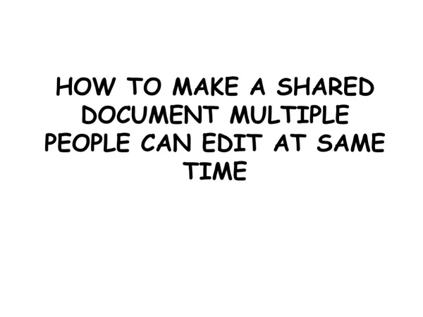 HOW TO MAKE A SHARED DOCUMENT MULTIPLE PEOPLE CAN EDIT AT SAME TIME