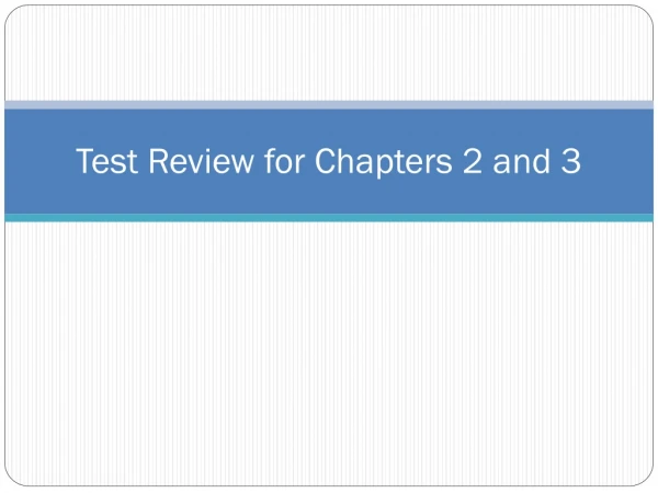 Test Review for Chapters 2 and 3