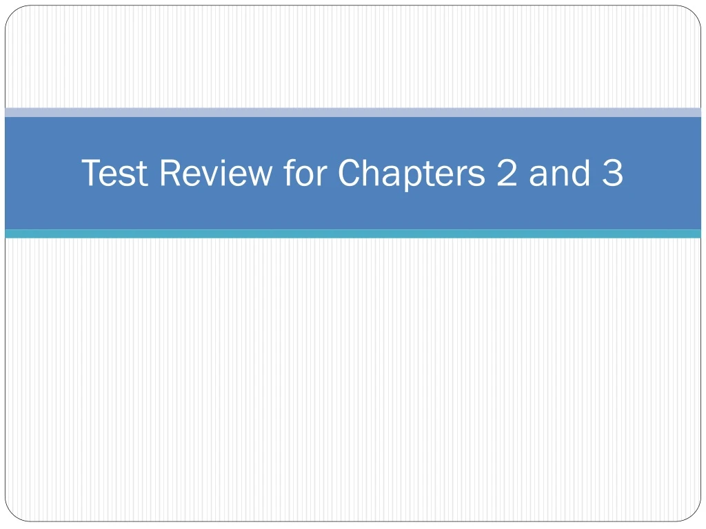 test review for chapters 2 and 3